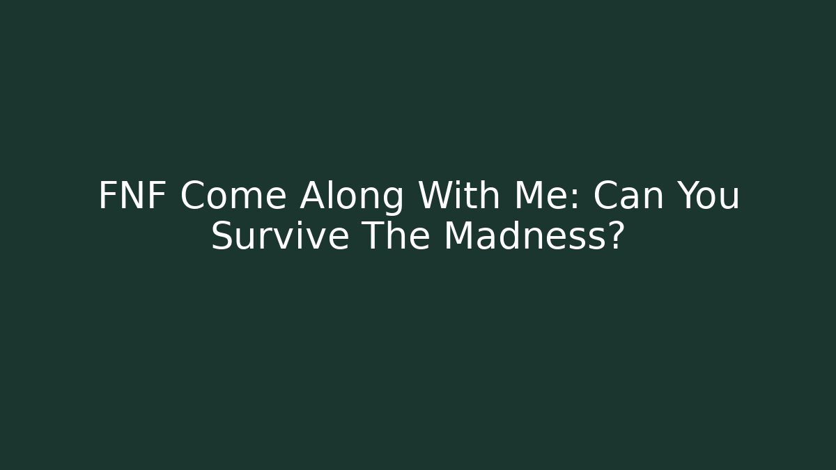 FNF Come Along With Me: Can You Survive The Madness?