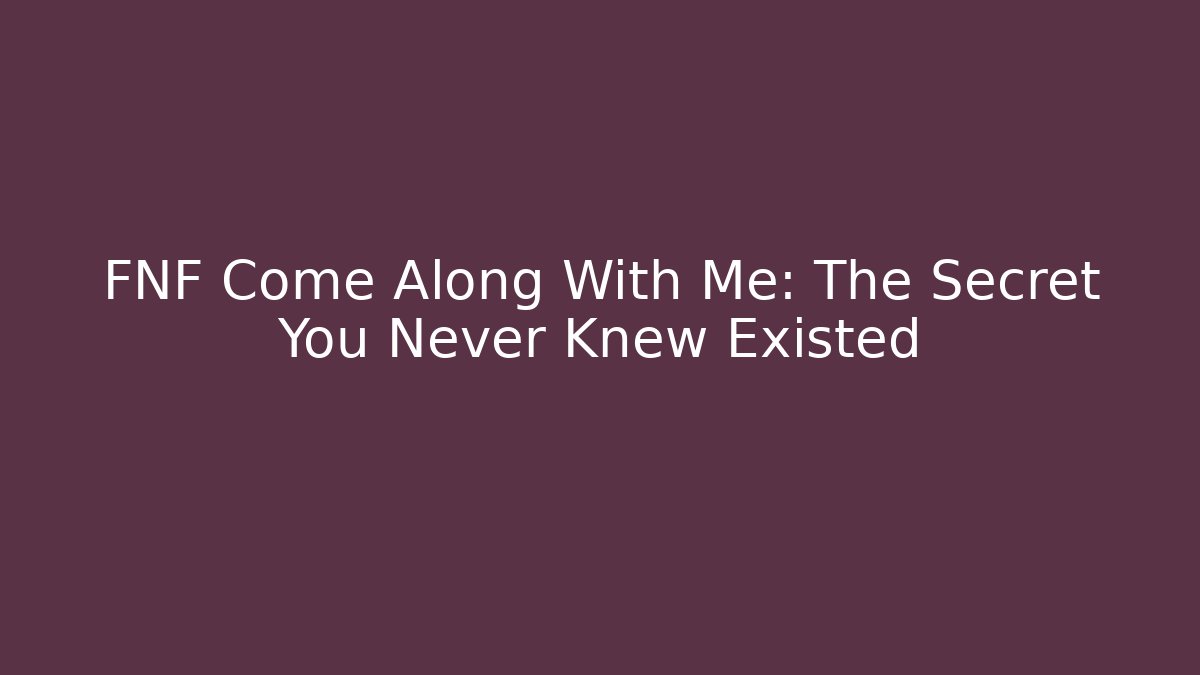 FNF Come Along With Me: The Secret You Never Knew Existed