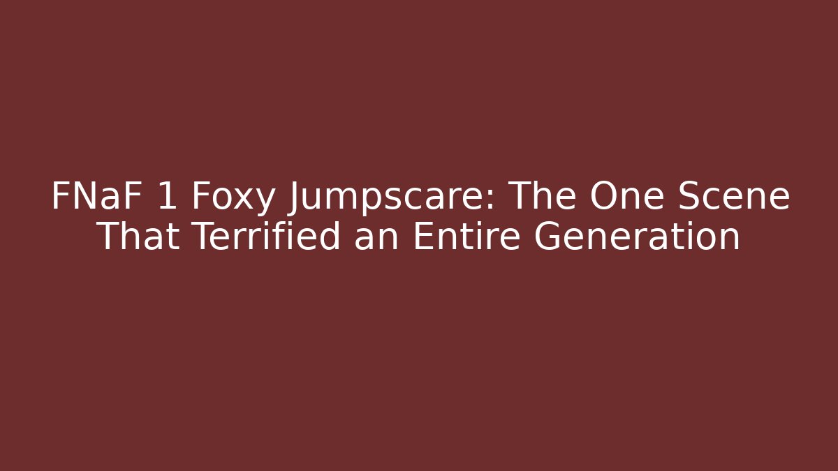 FNaF 1 Foxy Jumpscare: The One Scene That Terrified an Entire Generation - Método de Aprovação