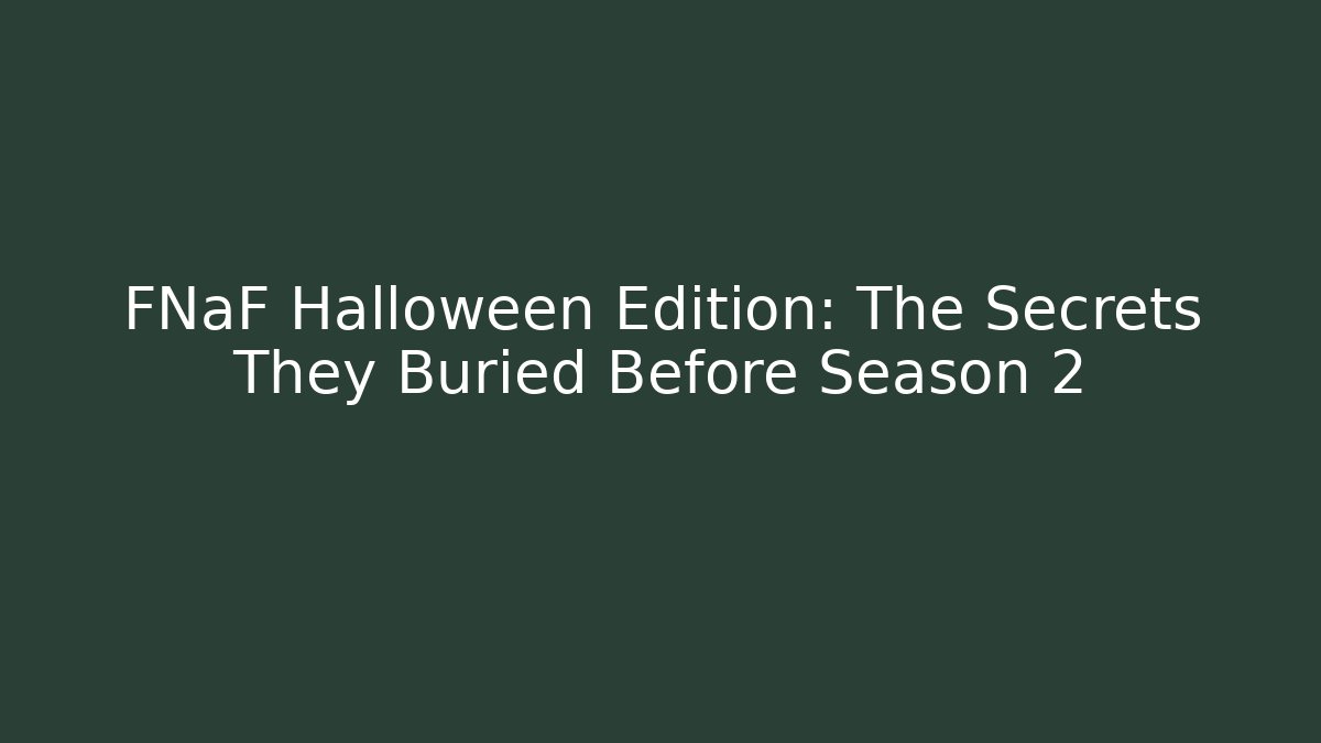 FNaF Halloween Edition: The Secrets They Buried Before Season 2 - Método de Aprovação