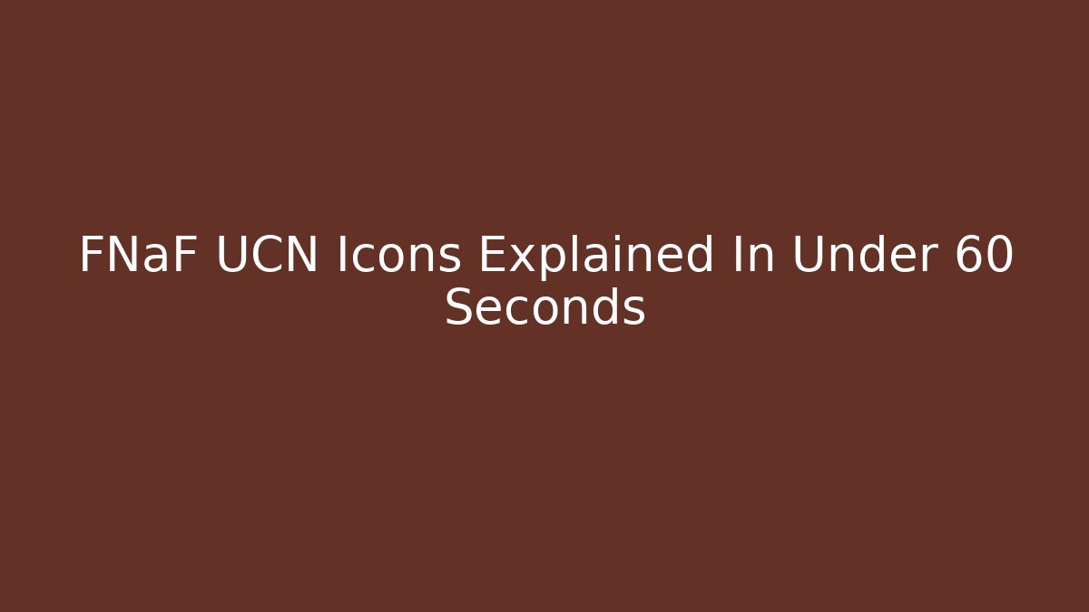 FNaF UCN Icons Explained In Under 60 Seconds