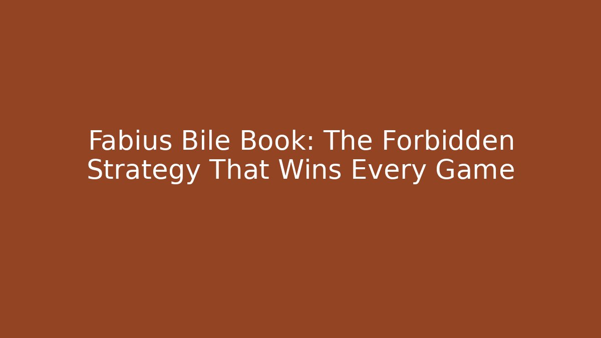 Fabius Bile Book: The Forbidden Strategy That Wins Every Game