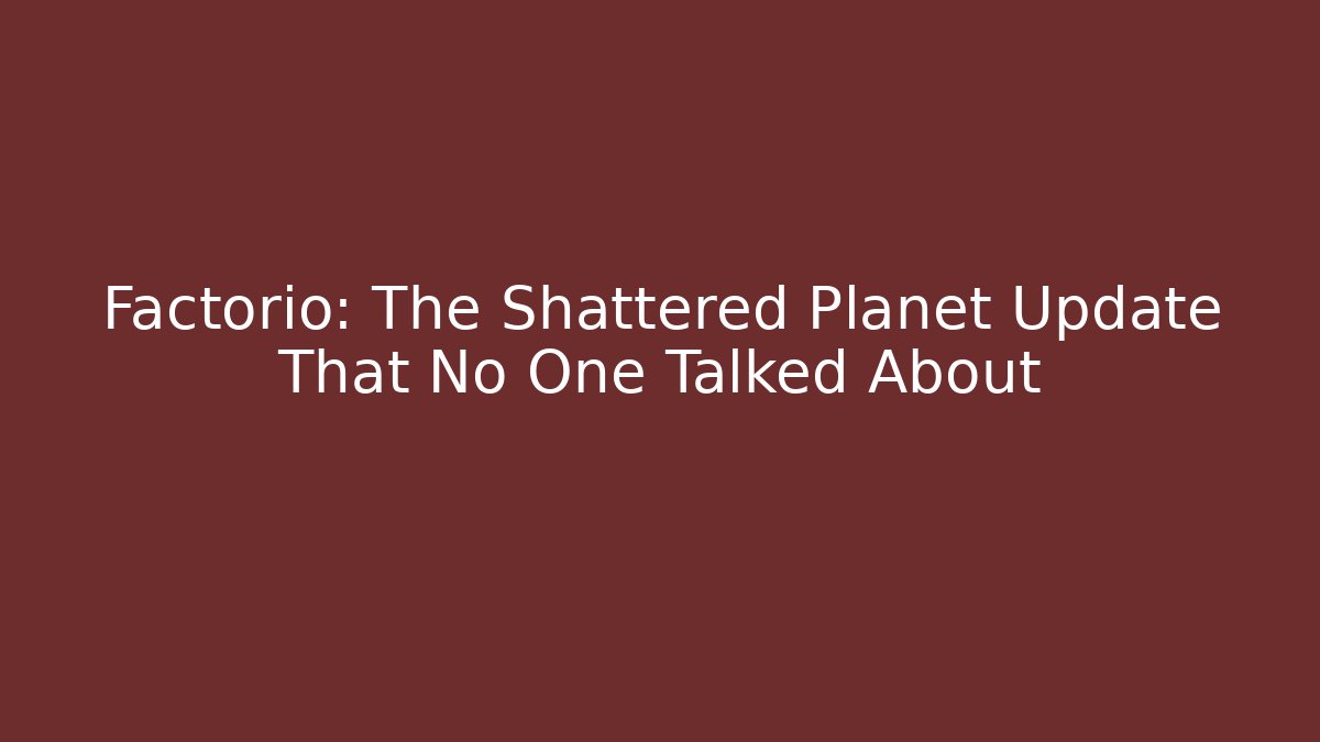 Factorio: The Shattered Planet Update That No One Talked About