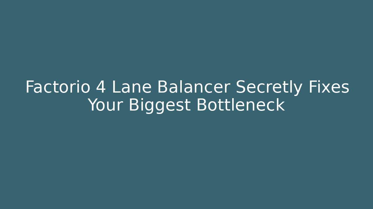 Factorio 4 Lane Balancer Secretly Fixes Your Biggest Bottleneck