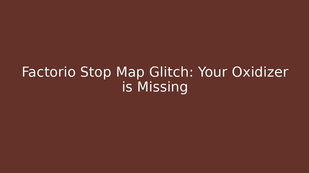 Factorio Stop Map Glitch: Your Oxidizer is Missing - Método de Aprovação