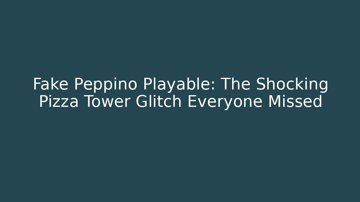 Fake Peppino Playable: The Shocking Pizza Tower Glitch Everyone Missed