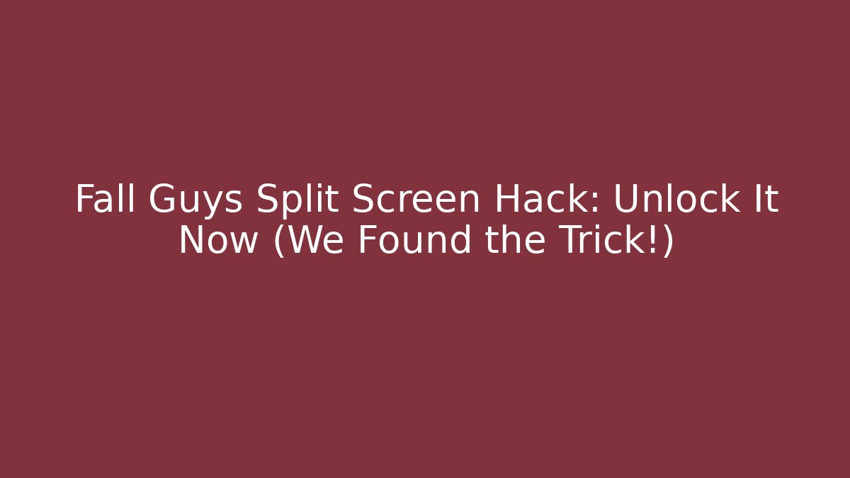 Fall Guys Split Screen Hack: Unlock It Now (We Found the Trick!) - Método de Aprovação