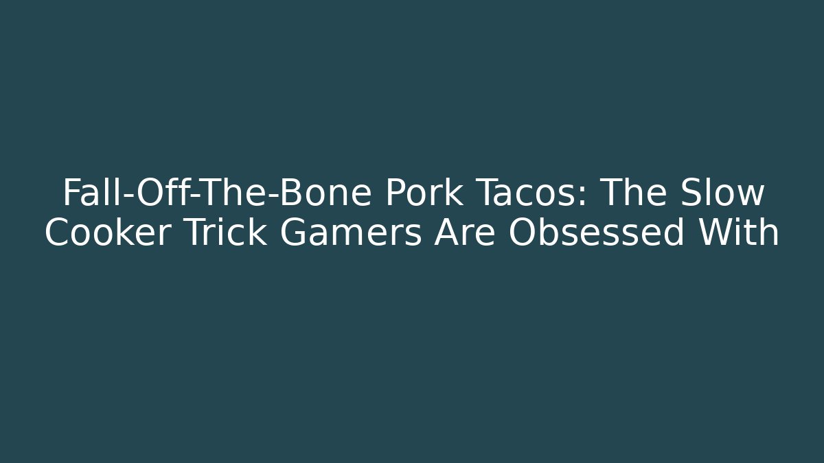 Fall-Off-The-Bone Pork Tacos: The Slow Cooker Trick Gamers Are Obsessed With