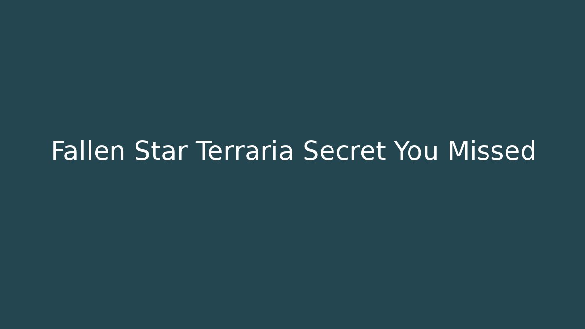 Fallen Star Terraria Secret You Missed