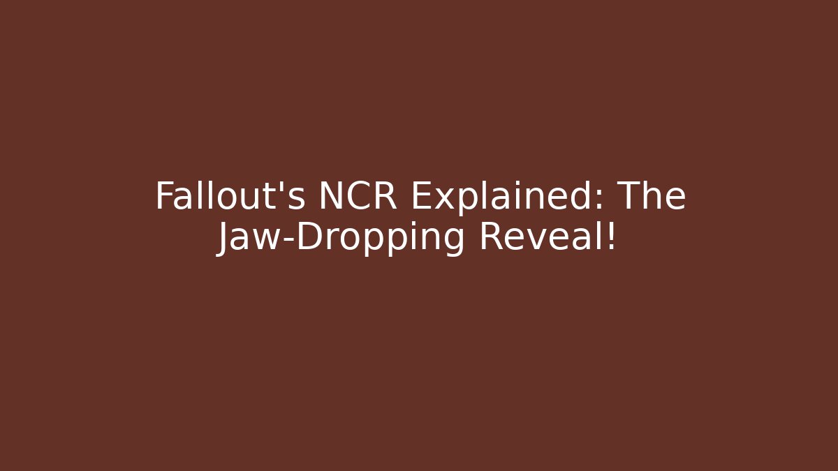 Fallout's NCR Explained: The Jaw-Dropping Reveal!