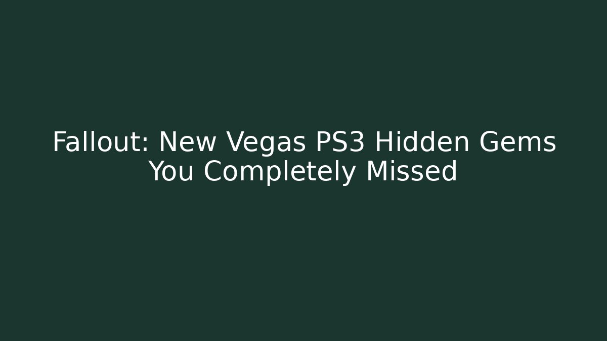 Fallout: New Vegas PS3 Hidden Gems You Completely Missed - Método de Aprovação