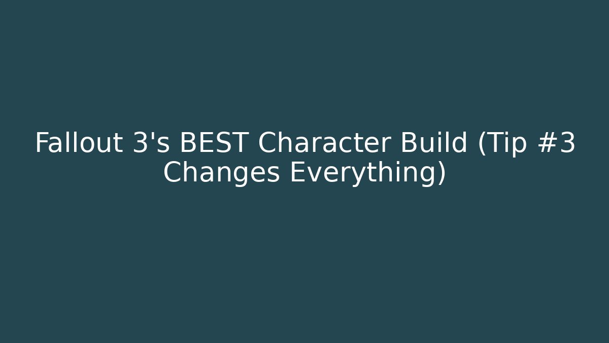 Fallout 3's BEST Character Build (Tip #3 Changes Everything)