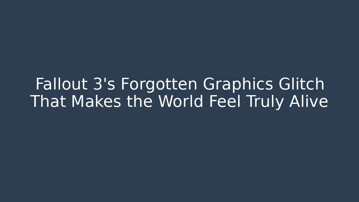 Fallout 3's Forgotten Graphics Glitch That Makes the World Feel Truly Alive