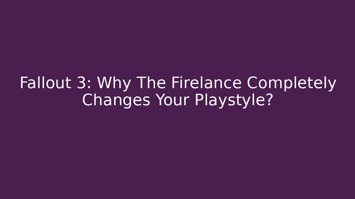 Fallout 3: Why The Firelance Completely Changes Your Playstyle? - Método de Aprovação