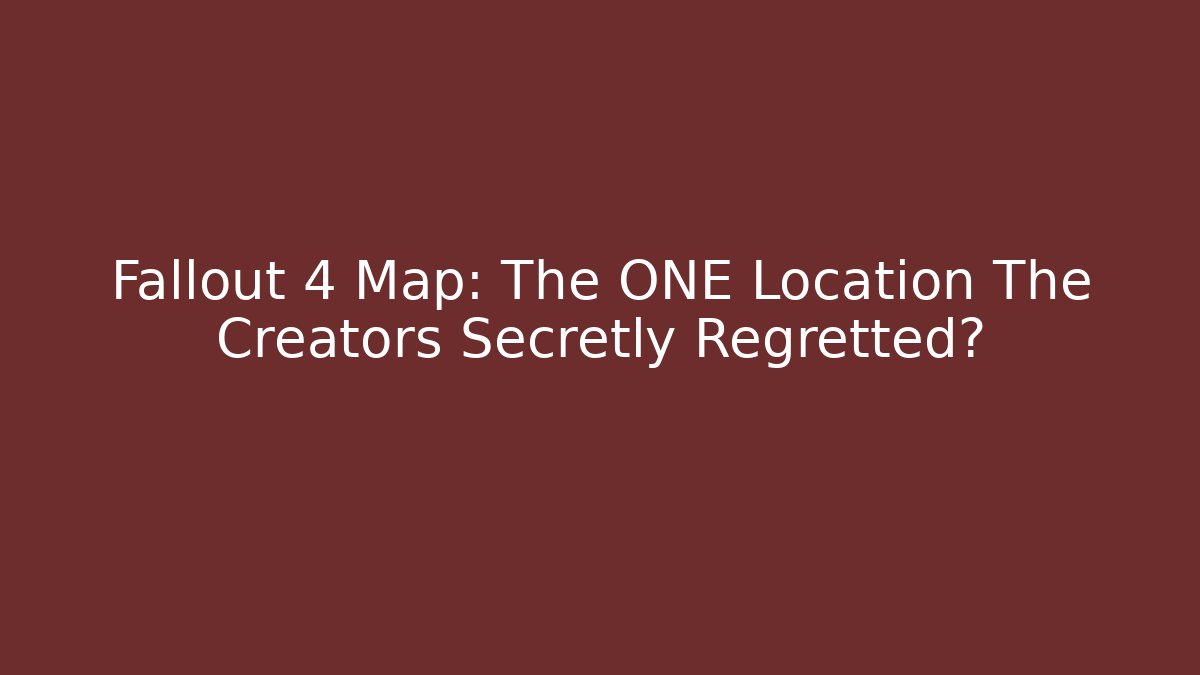Fallout 4 Map: The ONE Location The Creators Secretly Regretted? - Método de Aprovação