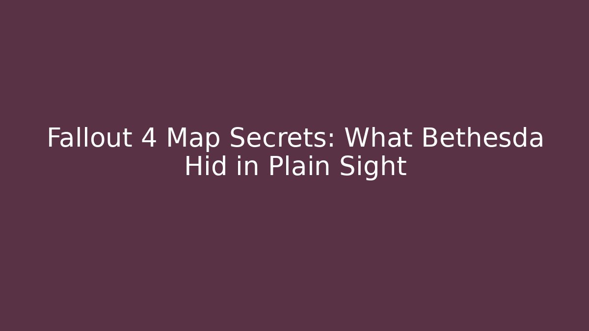 Fallout 4 Map Secrets: What Bethesda Hid in Plain Sight