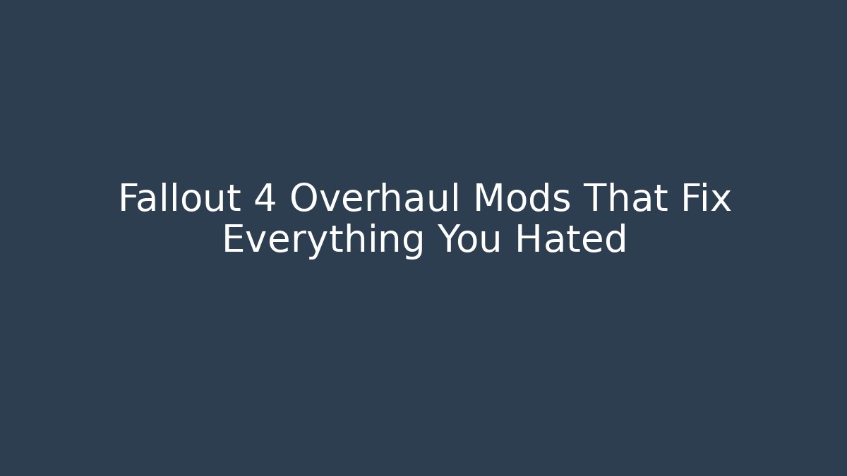 Fallout 4 Overhaul Mods That Fix Everything You Hated - Método de Aprovação
