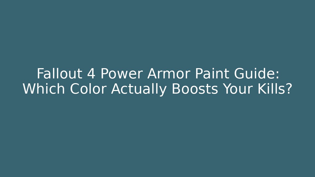 Fallout 4 Power Armor Paint Guide: Which Color Actually Boosts Your Kills?