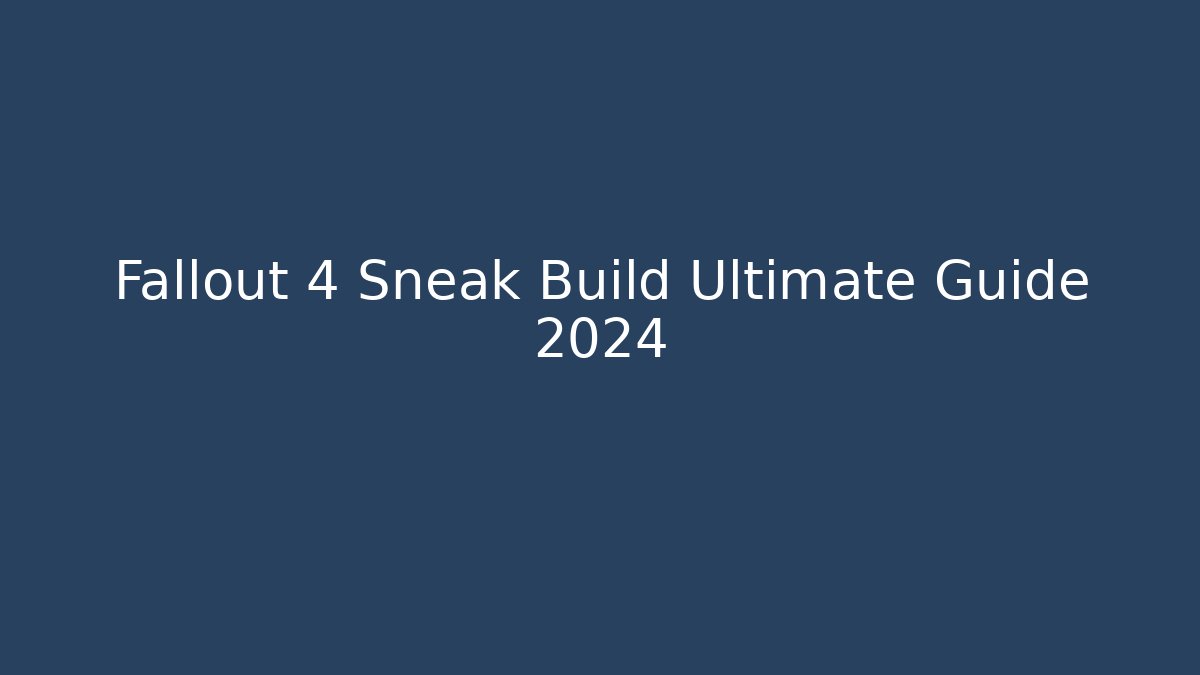 Fallout 4 Sneak Build Ultimate Guide 2024 - Método de Aprovação