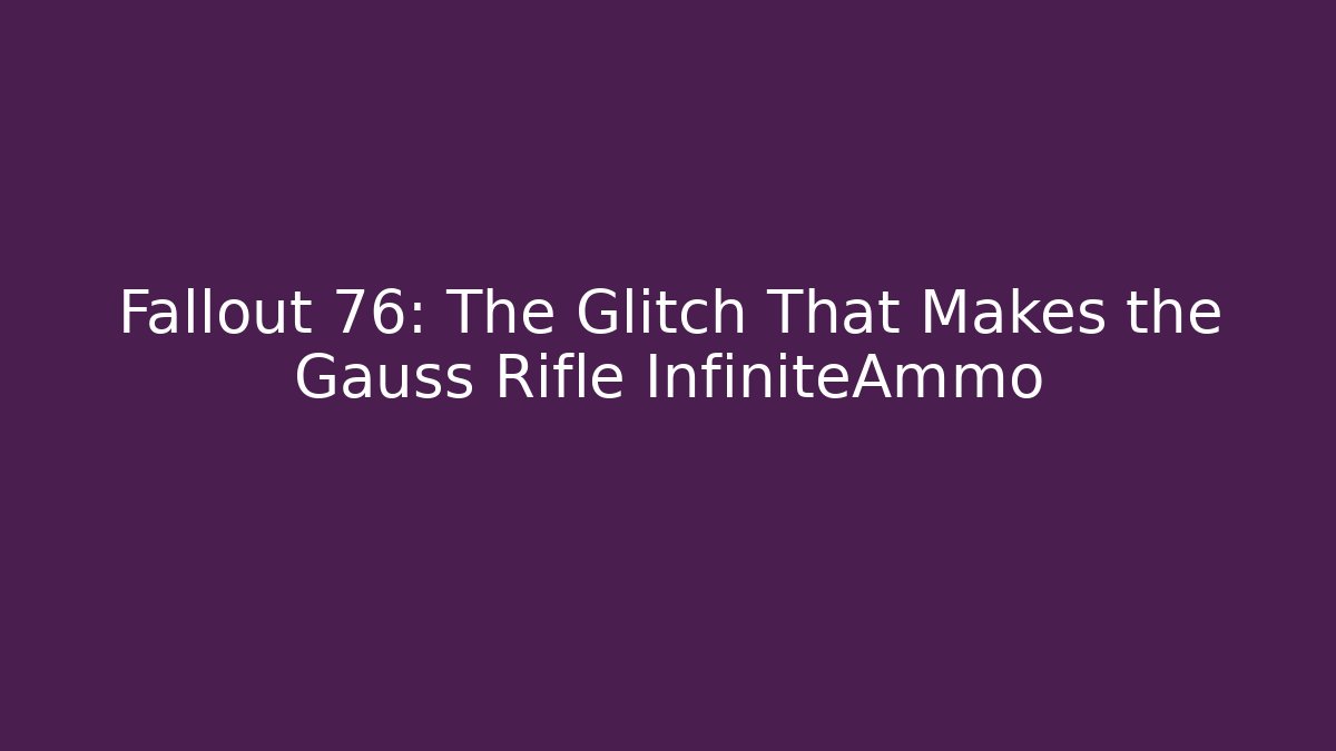 Fallout 76: The Glitch That Makes the Gauss Rifle InfiniteAmmo - Método de Aprovação