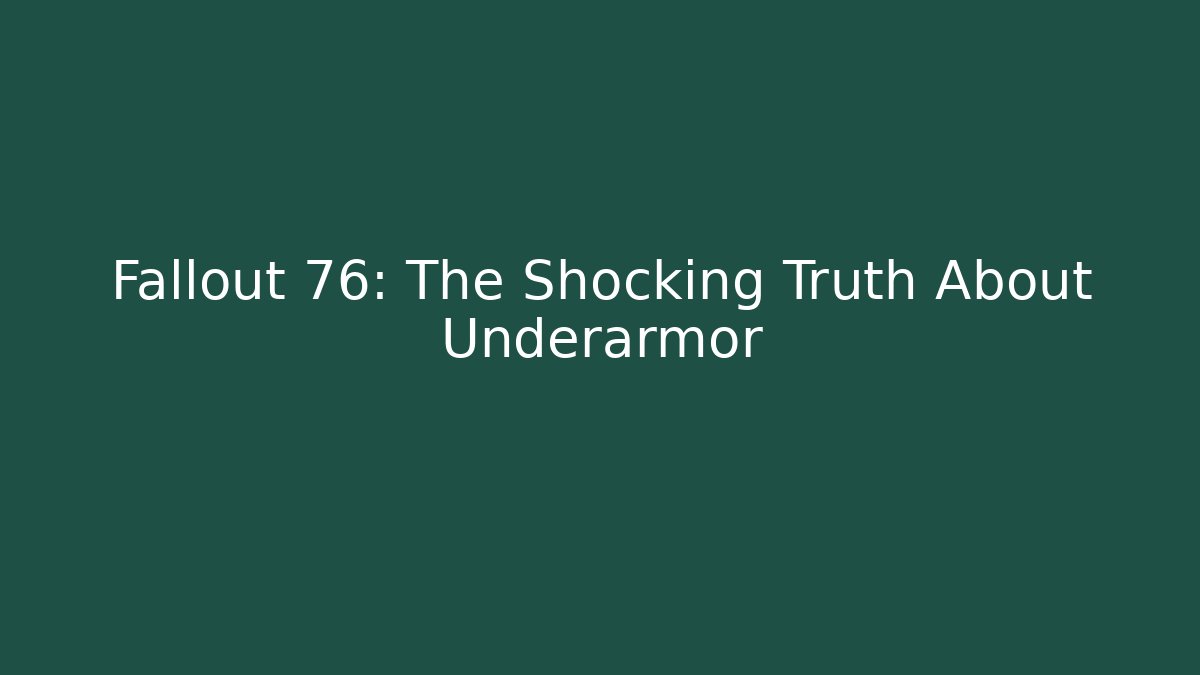 Fallout 76: The Shocking Truth About Underarmor - Método de Aprovação