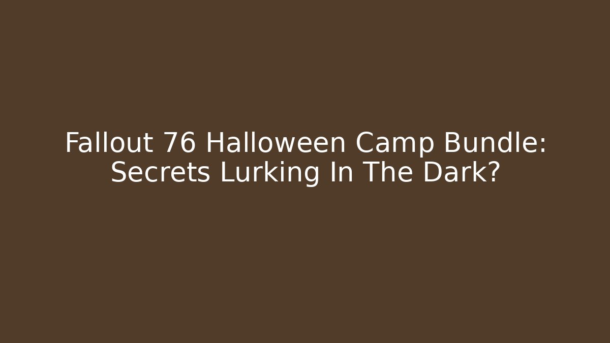 Fallout 76 Halloween Camp Bundle: Secrets Lurking In The Dark? - Método de Aprovação