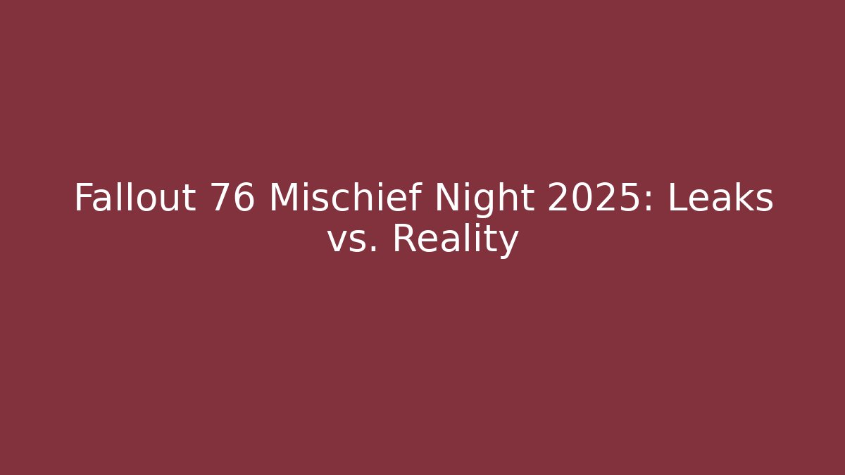 Fallout 76 Mischief Night 2025: Leaks vs. Reality - Método de Aprovação