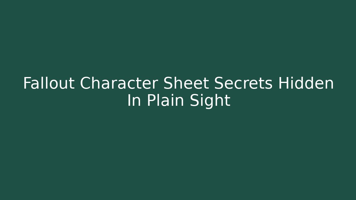 Fallout Character Sheet Secrets Hidden In Plain Sight - Método de Aprovação