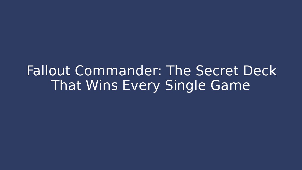 Fallout Commander: The Secret Deck That Wins Every Single Game - Método de Aprovação