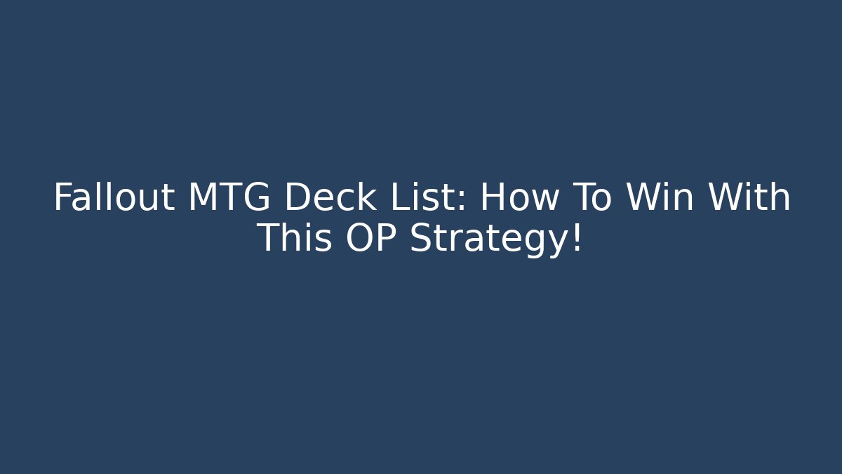 Fallout MTG Deck List: How To Win With This OP Strategy!
