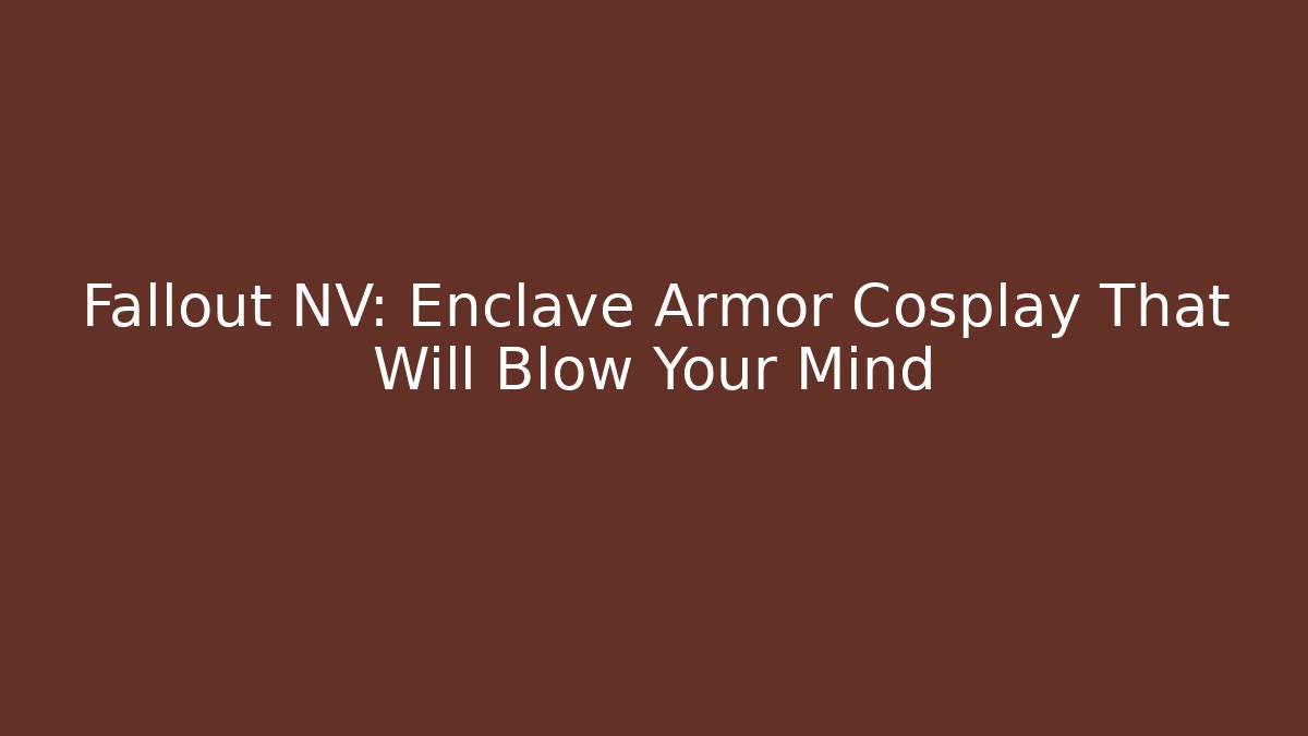 Fallout NV: Enclave Armor Cosplay That Will Blow Your Mind