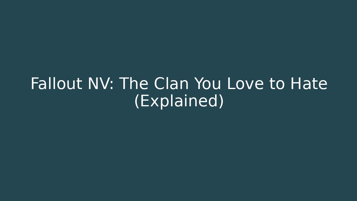 Fallout NV: The Clan You Love to Hate (Explained)