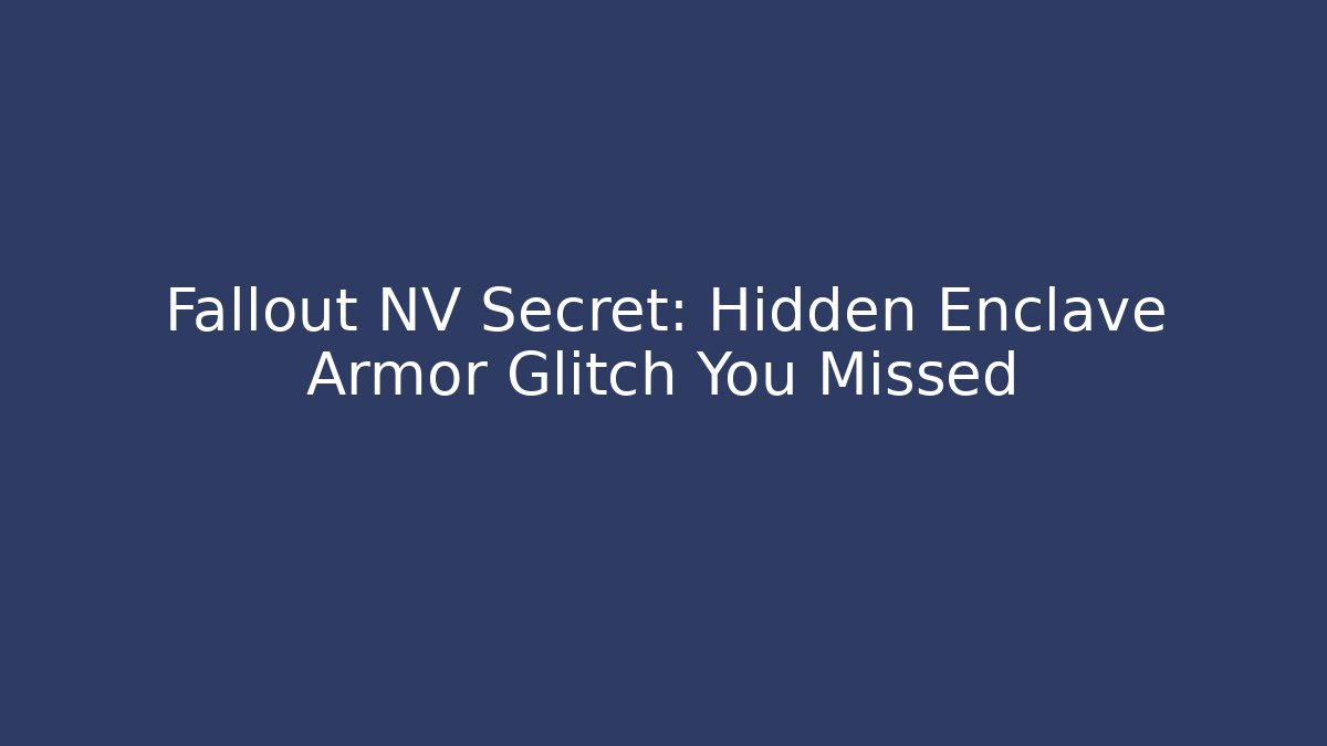 Fallout NV Secret: Hidden Enclave Armor Glitch You Missed