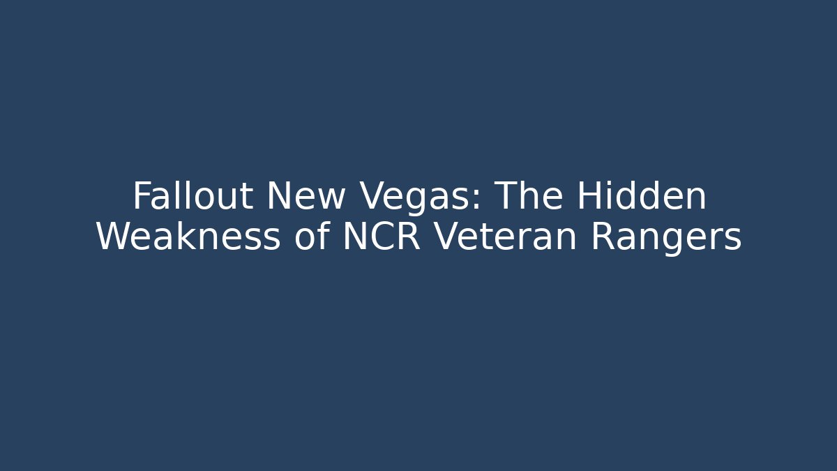 Fallout New Vegas: The Hidden Weakness of NCR Veteran Rangers