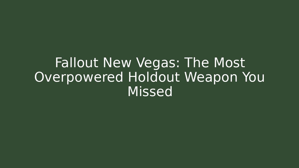 Fallout New Vegas: The Most Overpowered Holdout Weapon You Missed