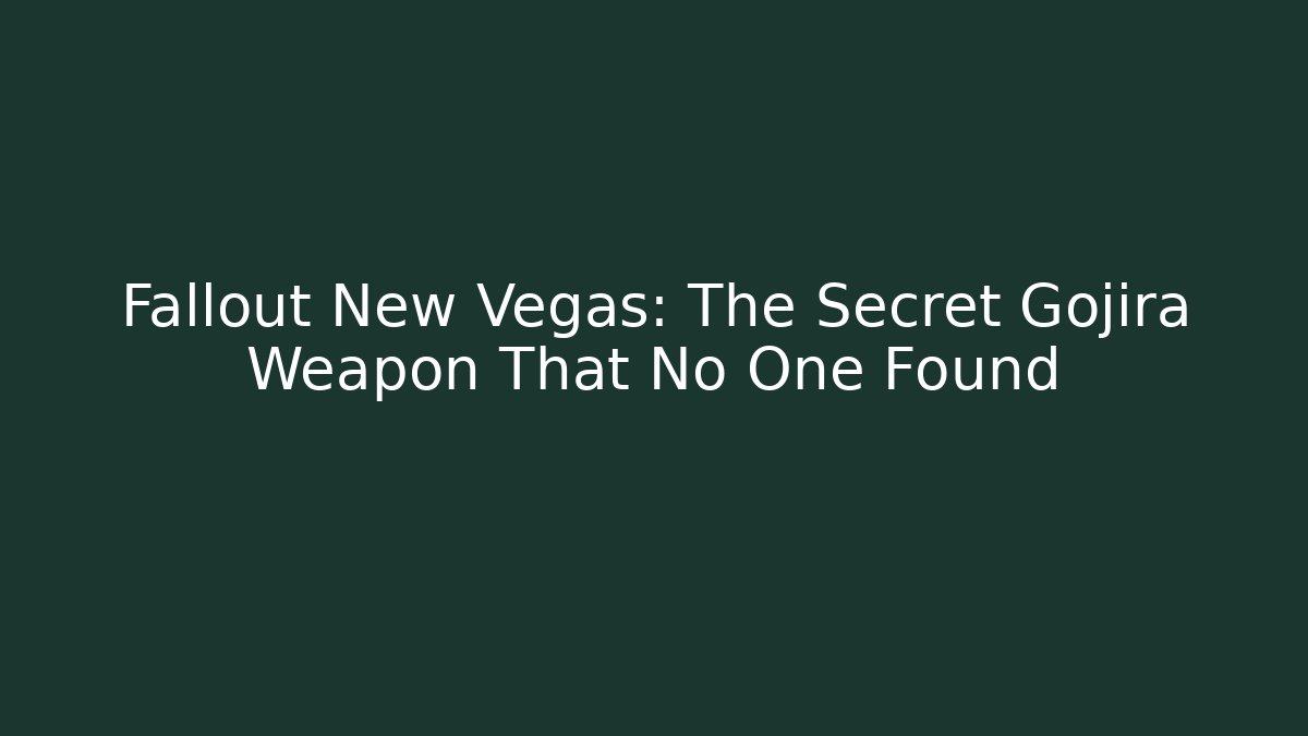 Fallout New Vegas: The Secret Gojira Weapon That No One Found