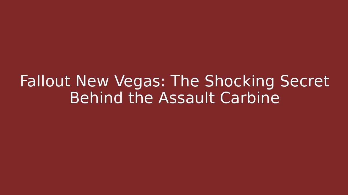 Fallout New Vegas: The Shocking Secret Behind the Assault Carbine
