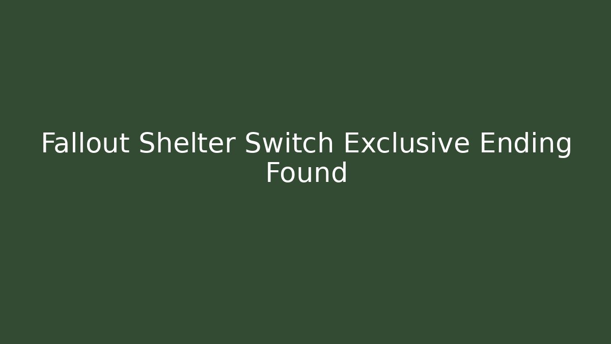 Fallout Shelter Switch Exclusive Ending Found
