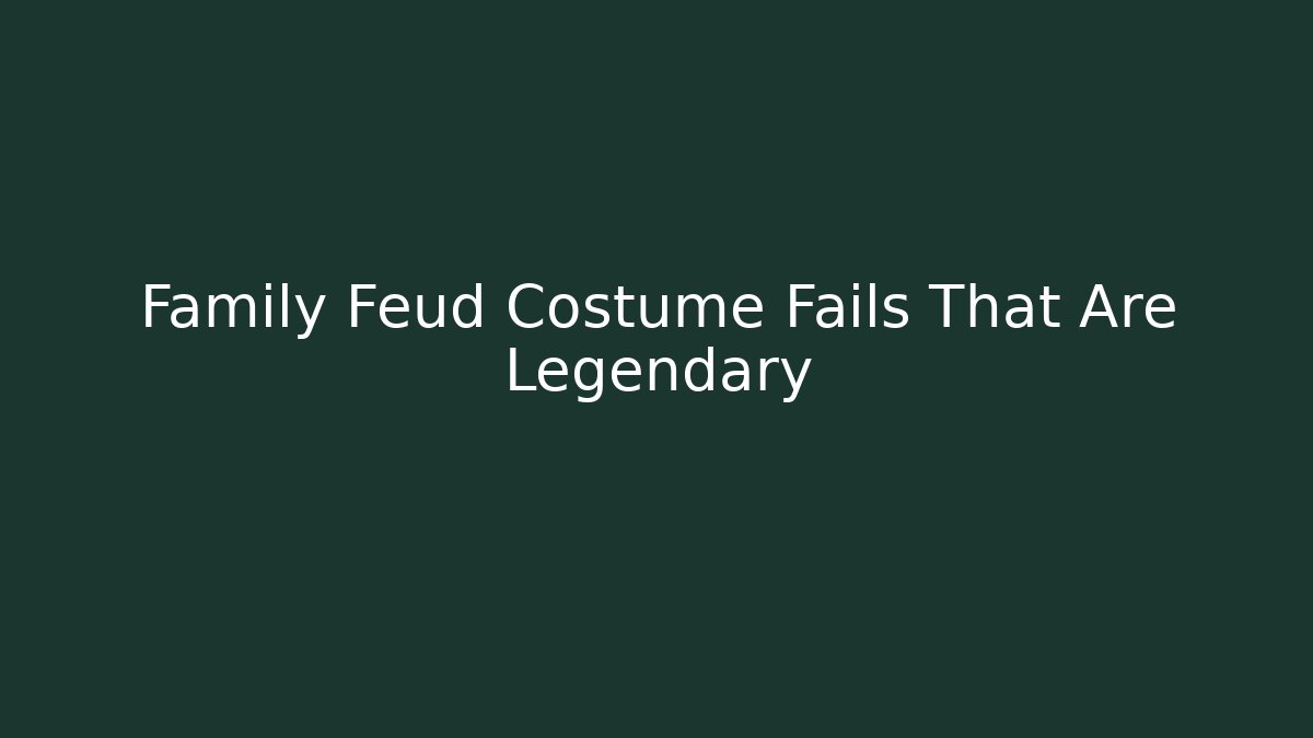 Family Feud Costume Fails That Are Legendary