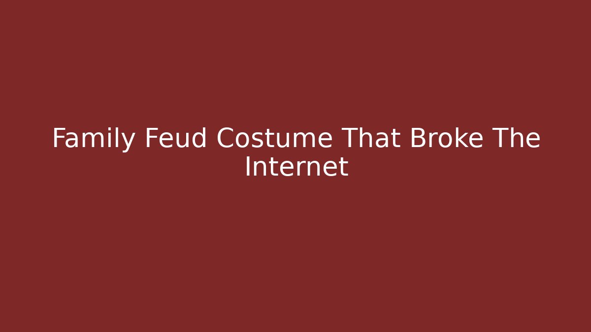 Family Feud Costume That Broke The Internet