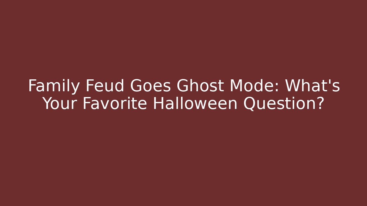Family Feud Goes Ghost Mode: What’s Your Favorite Halloween Question?