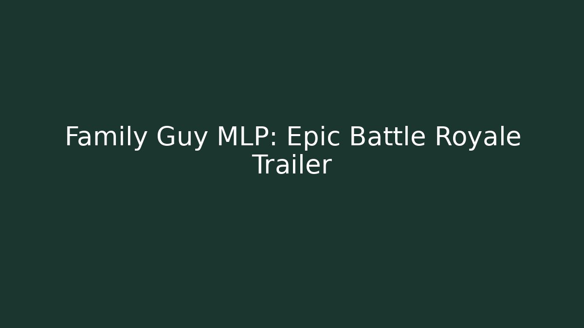 Family Guy MLP: Epic Battle Royale Trailer