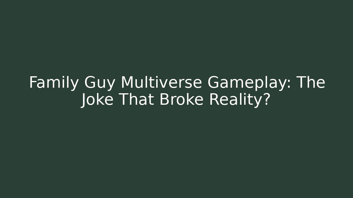 Family Guy Multiverse Gameplay: The Joke That Broke Reality?