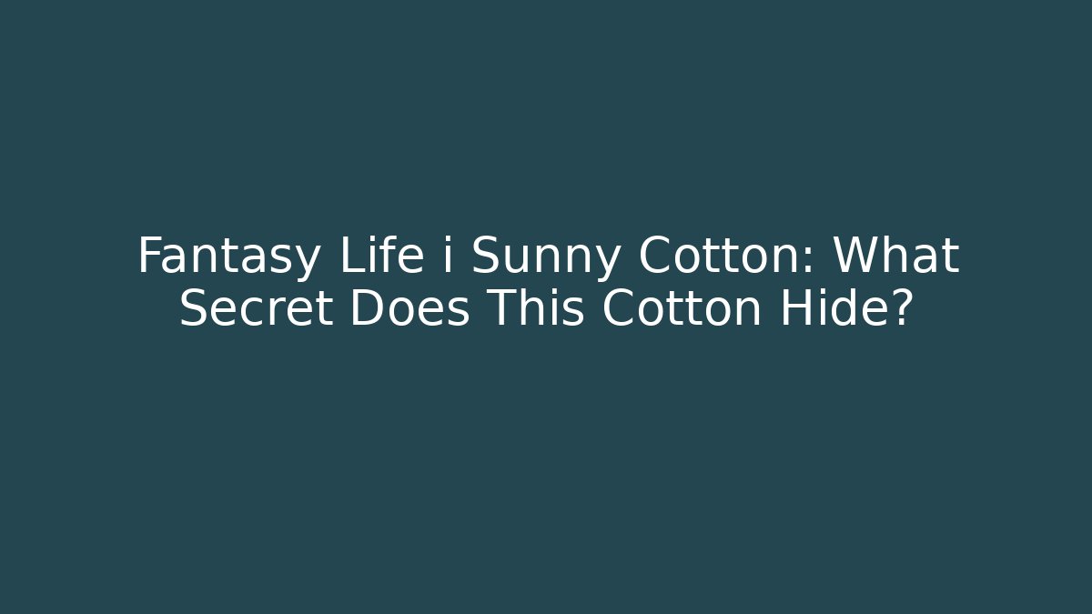 Fantasy Life i Sunny Cotton: What Secret Does This Cotton Hide?