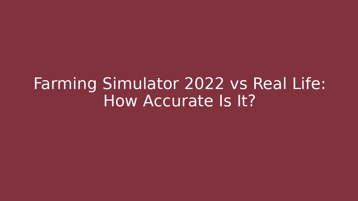 Farming Simulator 2022 vs Real Life: How Accurate Is It? - Método de Aprovação