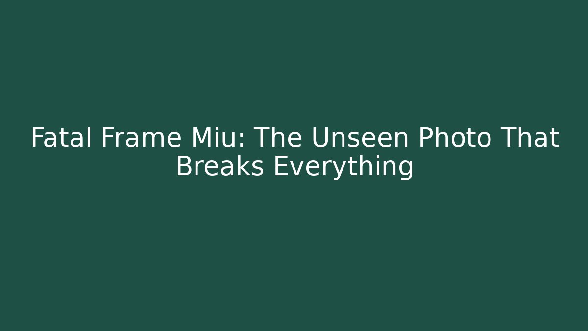 Fatal Frame Miu: The Unseen Photo That Breaks Everything - Método de Aprovação