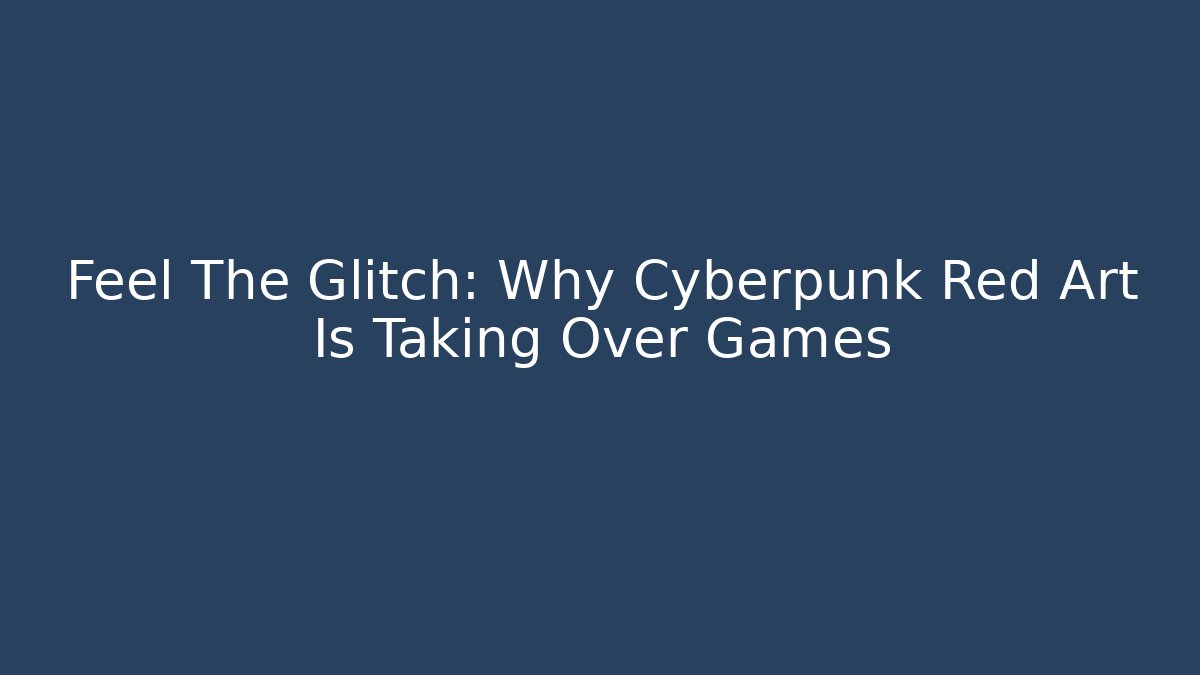 Feel The Glitch: Why Cyberpunk Red Art Is Taking Over Games