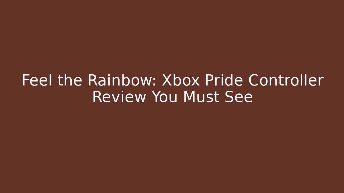 Feel the Rainbow: Xbox Pride Controller Review You Must See