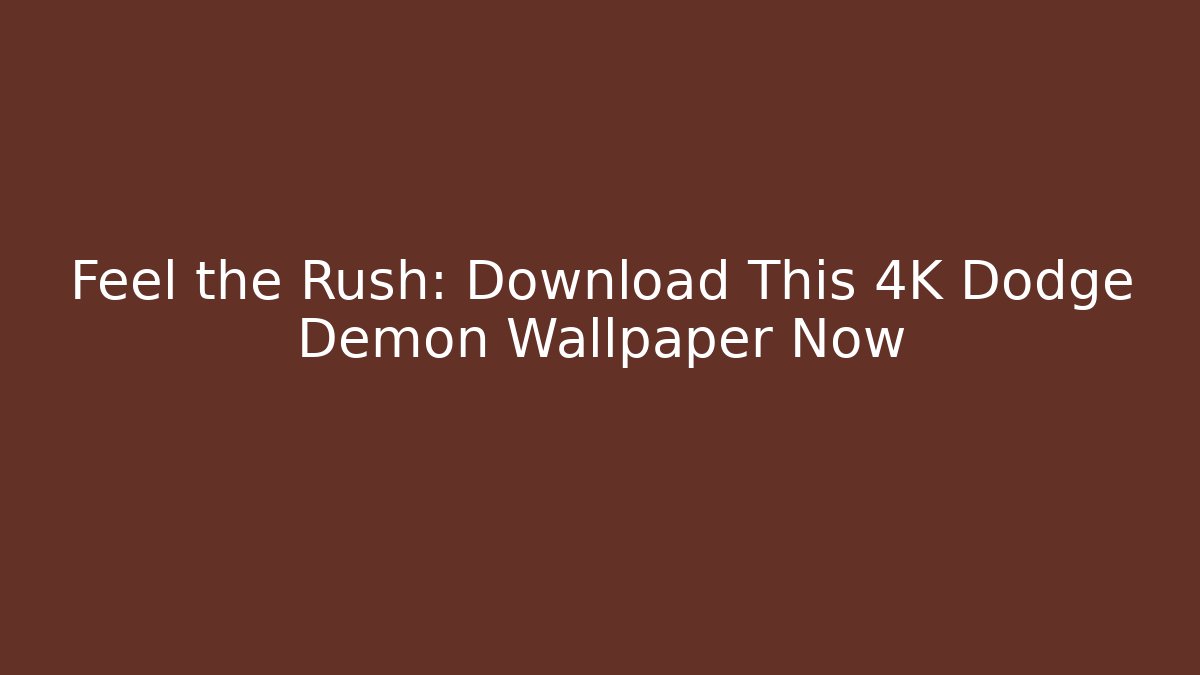 Feel the Rush: Download This 4K Dodge Demon Wallpaper Now