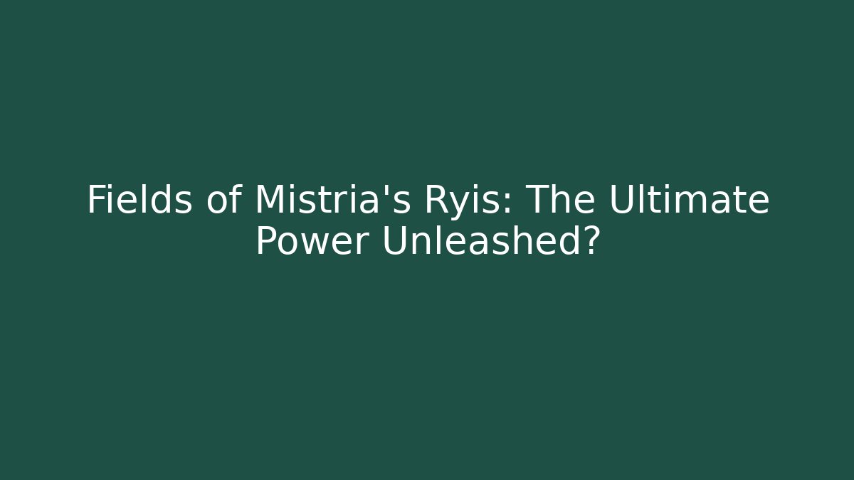 Fields of Mistria's Ryis: The Ultimate Power Unleashed? - Método de Aprovação